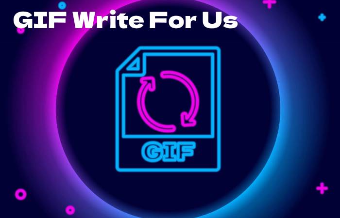 GIF Write For Us